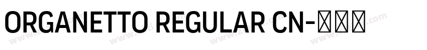 Organetto Regular Cn字体转换 Organetto Regular Cn字体转换